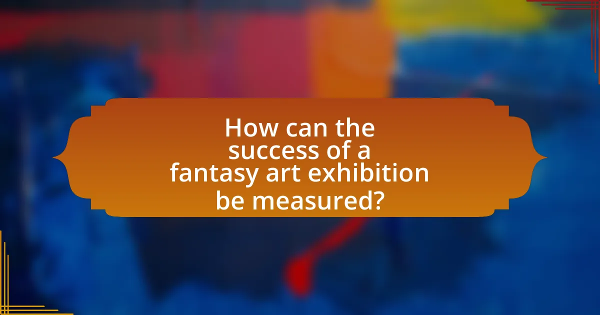 How can the success of a fantasy art exhibition be measured?