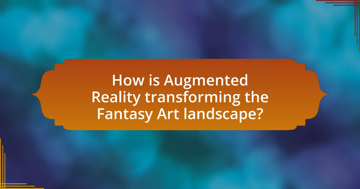 How is Augmented Reality transforming the Fantasy Art landscape?