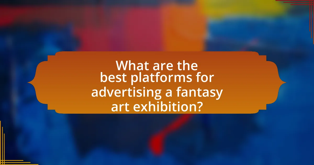 What are the best platforms for advertising a fantasy art exhibition?