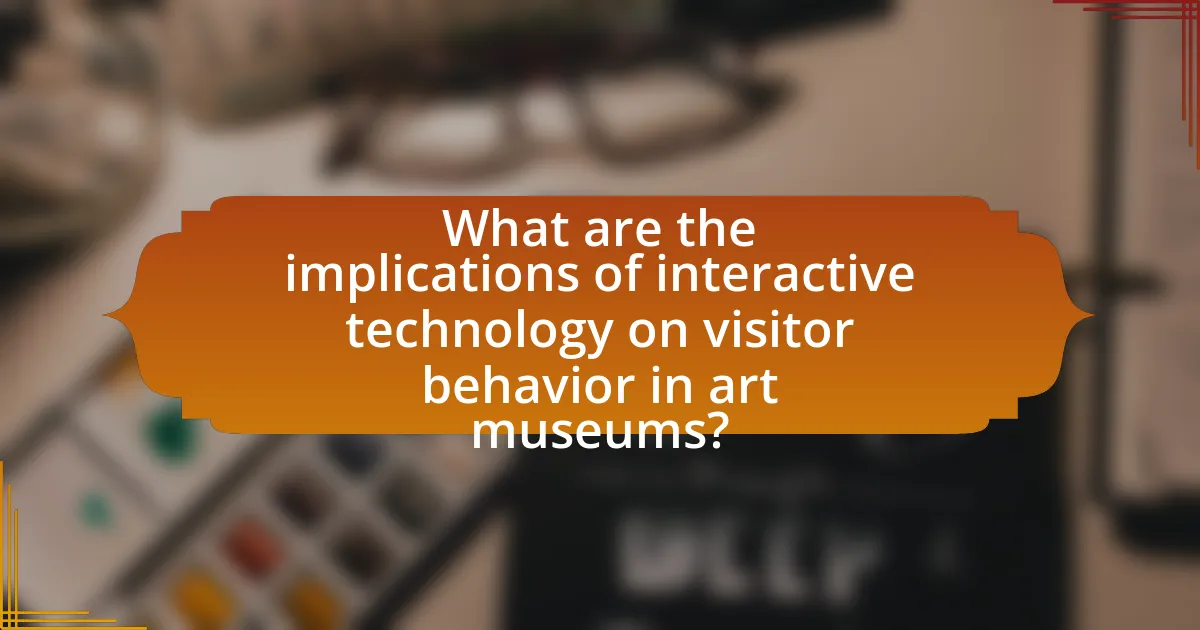 What are the implications of interactive technology on visitor behavior in art museums?