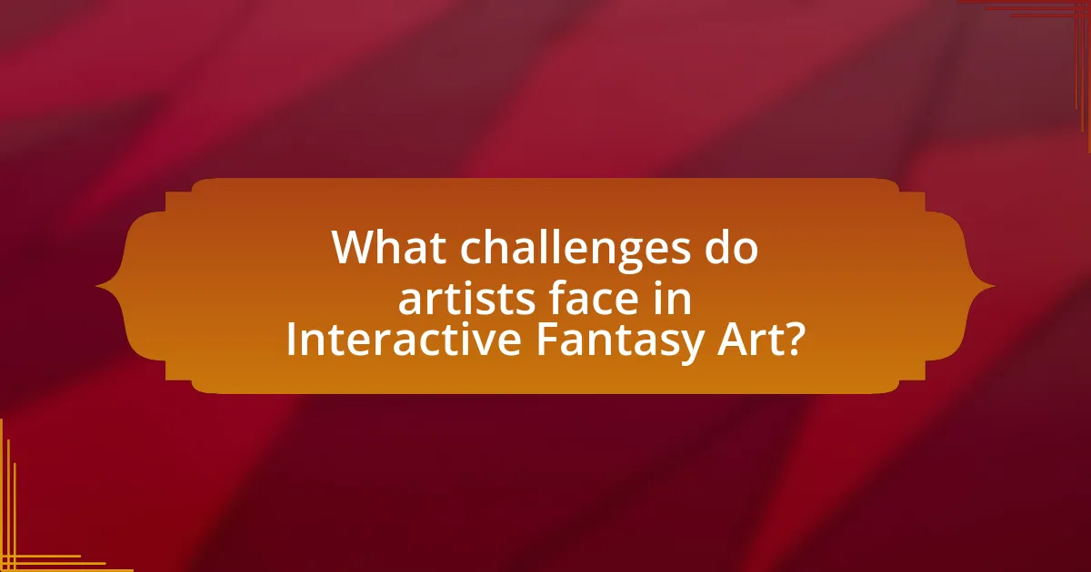 What challenges do artists face in Interactive Fantasy Art?