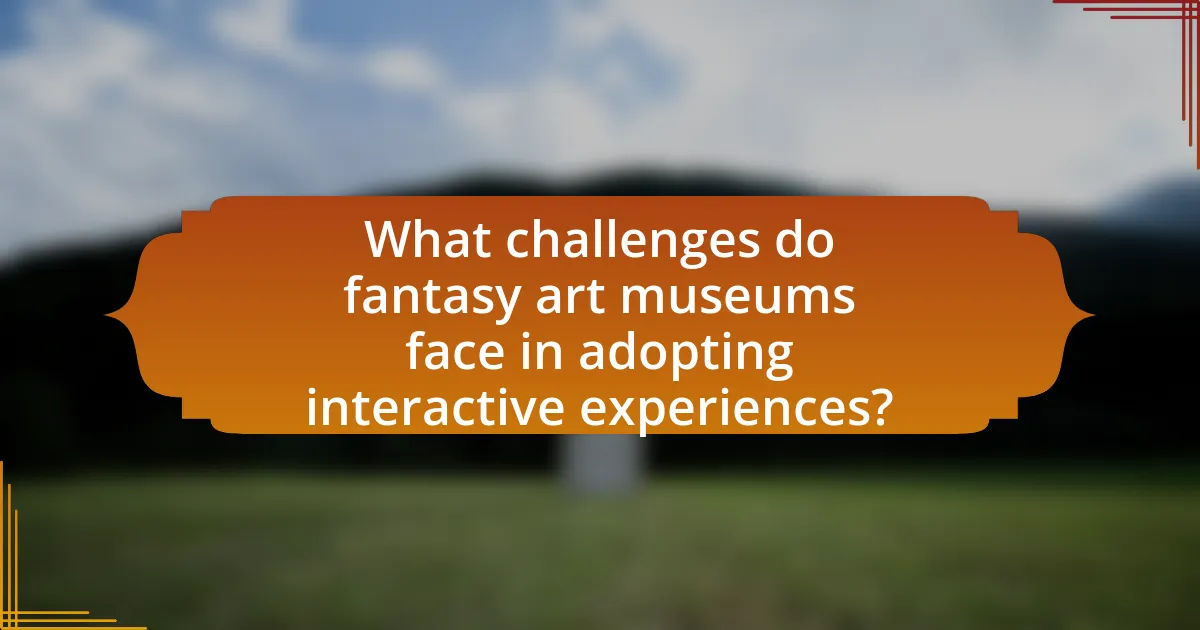 What challenges do fantasy art museums face in adopting interactive experiences?