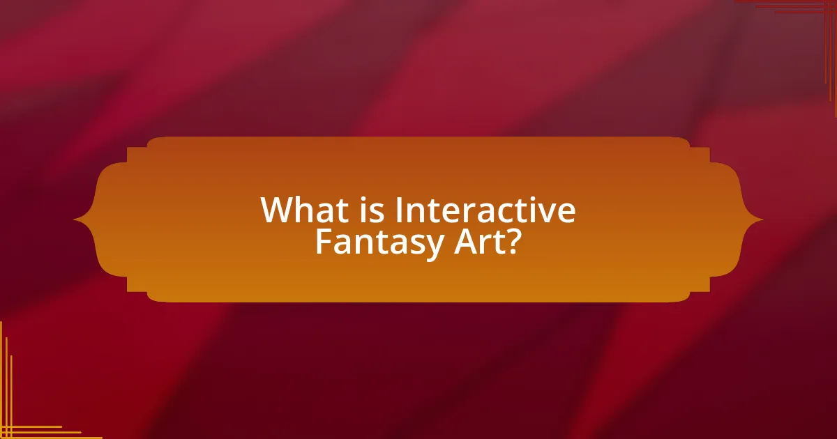 What is Interactive Fantasy Art?
