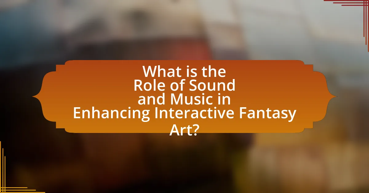 What is the Role of Sound and Music in Enhancing Interactive Fantasy Art?
